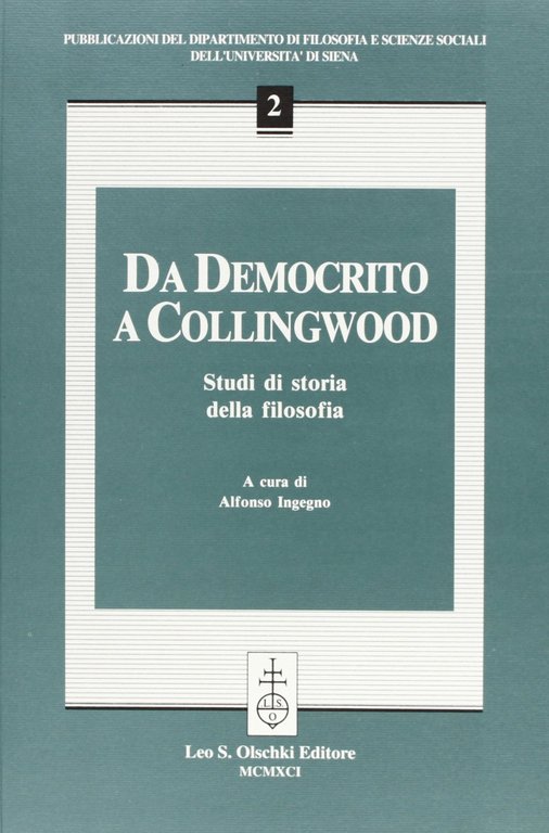 Da Democrito a Collingwood. Studi di storia della filosofia, Firenze, Casa Editrice Leo S. Olschki, 1991