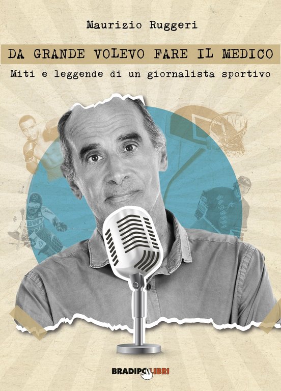 Da Grande Volevo Fare il Medico. Miti e Leggende di un Giornalista Sportivo, Torino, Bradipolibri, 2021