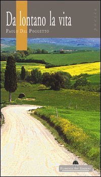 Da lontano la vita, Impruneta, Edizioni Florence Art, 2008 | Immagine principale
