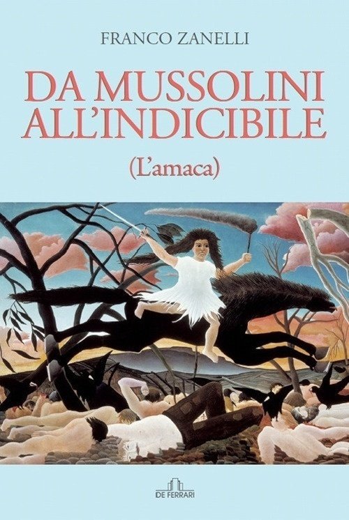 Da mussolini all'indicibile (l'amaca), Genova, De Ferrari Editore, 2022
