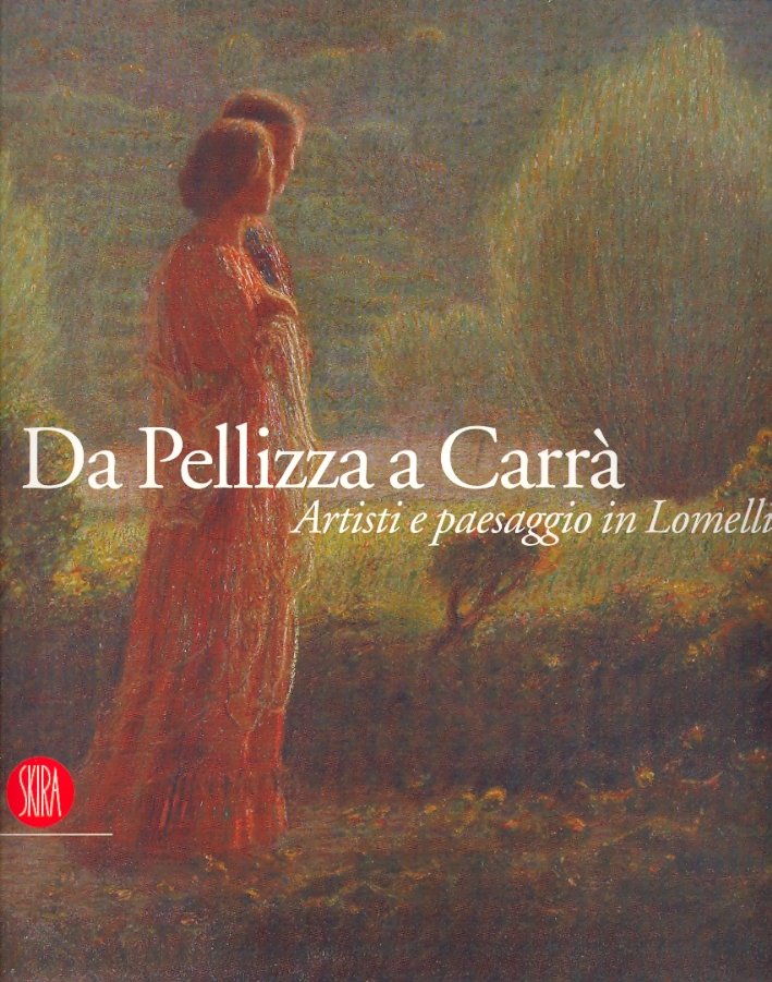 Da Pellizza a Carrà. Artisti e paesaggio in Lomellina