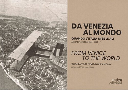 Da Venezia al mondo. Tra la guerra e la dolce …