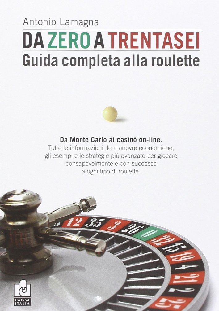 Da Zero a Trentasei. Guida Completa alla Roulette. Da Monte … | Immagine principale