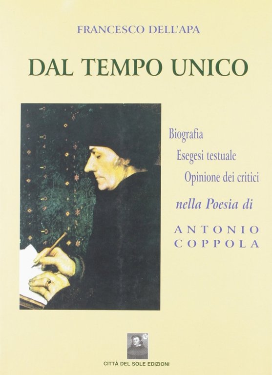 Dal tempo unico. Biografia, esegesi testuale, opinione dei critici nella poesia di Antonio Coppola, Reggio Calabria, Edizioni Città del Sole, 2003