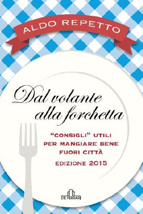 Dal Volante alla Forchetta. Consigli Utili per Mangiare Bene Fuori …