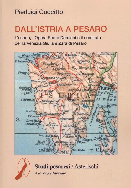 Dall'Istria a Pesaro. L'esodo, l'Opera Padre Damiani e il comitato per la Venezia Giulia e Zara di Pesaro
