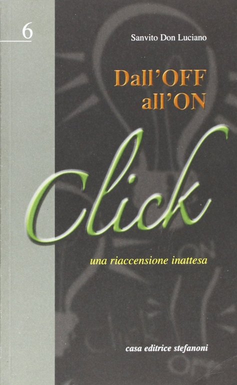 Dall'off all'on. Una riaccensione inattesa, Lecco, Casa Editrice Stefanoni, 2006