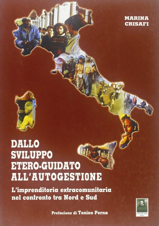 Dallo sviluppo etero-guidato all'autogestione. L'imprenditoria extracomunitaria nel confronto tra Nord e Sud, Reggio Calabria, Edizioni Città del Sole, 2004