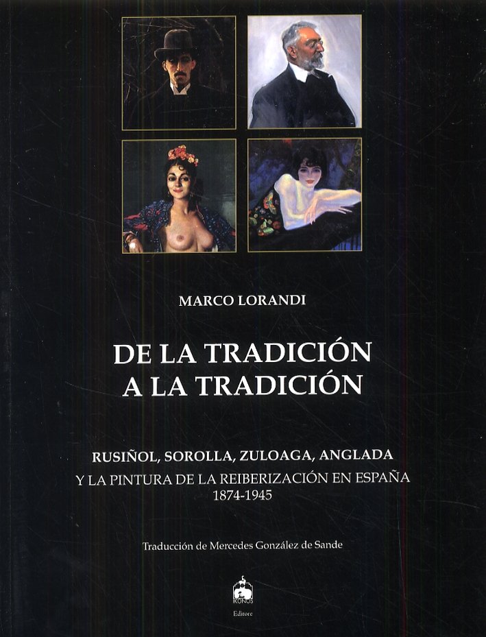 De la tradiciòn a la tradiciòn. Rusinol, Sorolla, Zuloaga, Anglada …