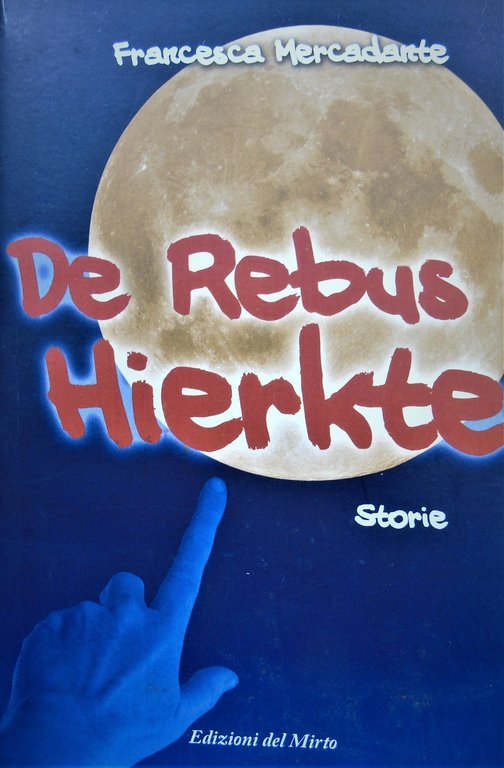 De rebus hierkte. Storie, Palermo, Edizioni del Mirto, 2005