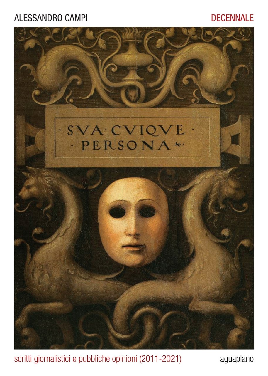 Decennale. Scritti giornalistici e pubbliche opinioni (2011-2021)