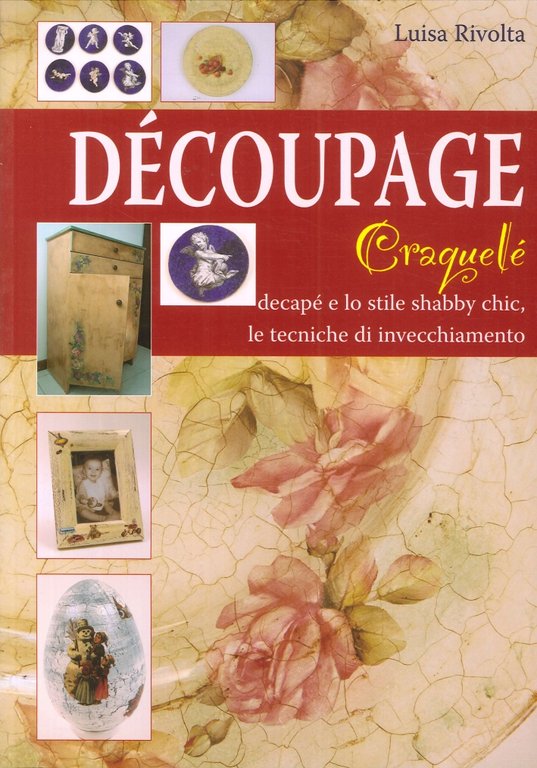 Découpage. Tecnica craquelè, Ferrara di Monte Baldo, Mulino Don Chisciotte, 2007