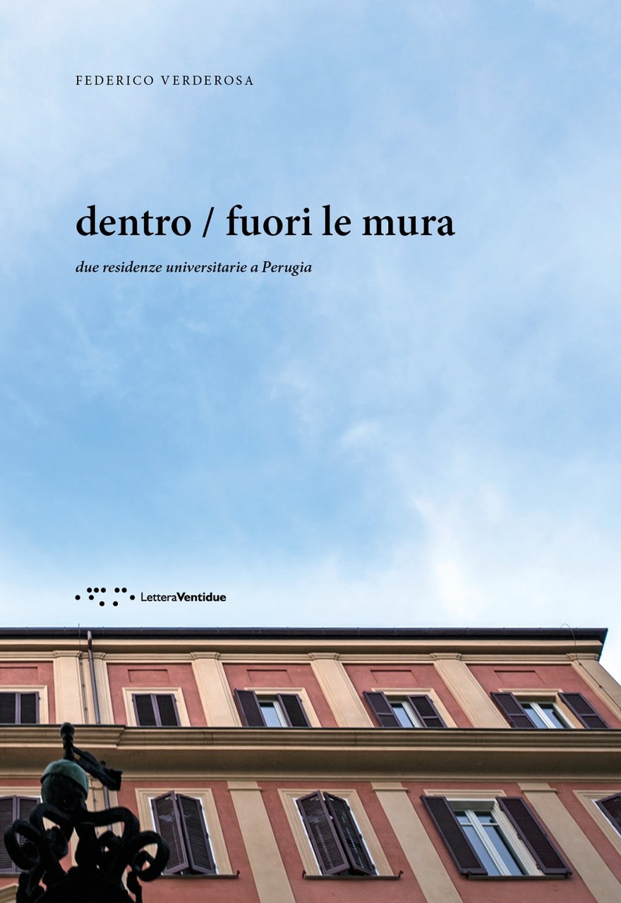 Dentro / Fuori le Mura. Due residenze universitarie a Perugia., …