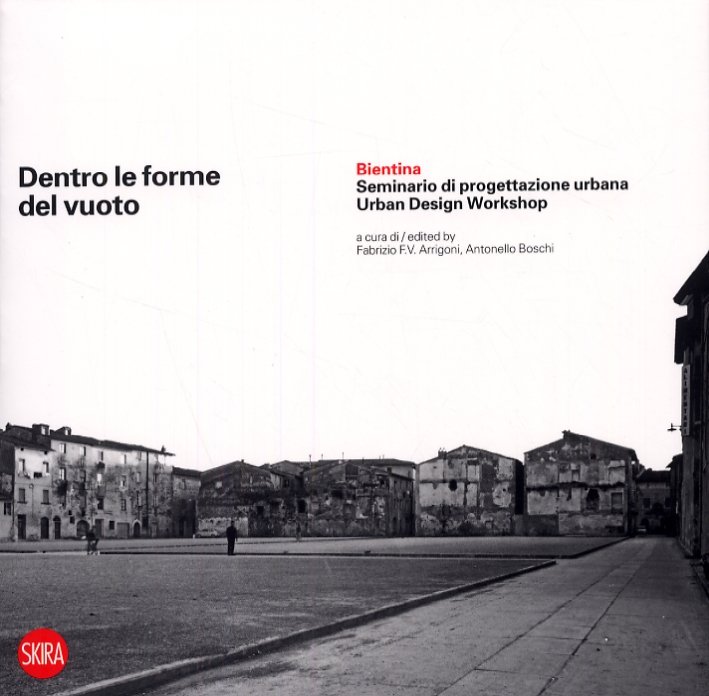 Dentro le forme del vuoto. Bientina. Seminario di progettazione urbana. …