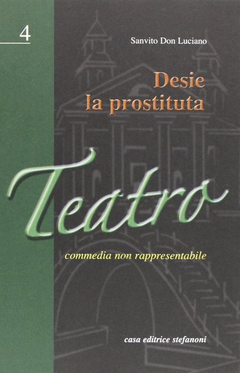 Desie la prostituta. Commedia non rappresentabile, Lecco, Casa Editrice Stefanoni, 2006