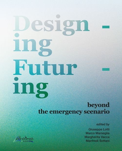 Designing futuring beyond the emergency scenario. Nuova ediz, Firenze, Altralinea … | Immagine principale