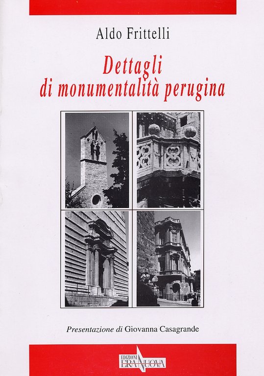Dettagli di monumentalità perugina, Perugia, Edizioni Era Nuova, 2002
