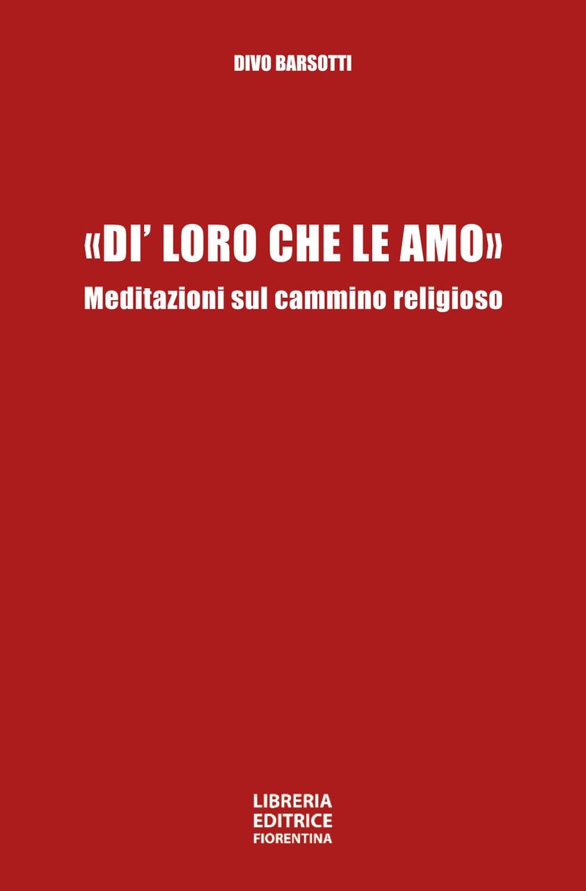 Di' Loro che le Amo, Firenze, Libreria Editrice Fiorentina, 2020