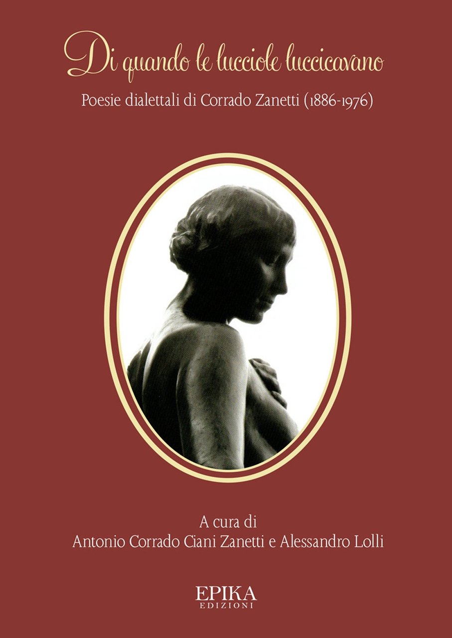 Di quando le lucciole luccicavano. Poesie dialettali di Corrado Zanetti …
