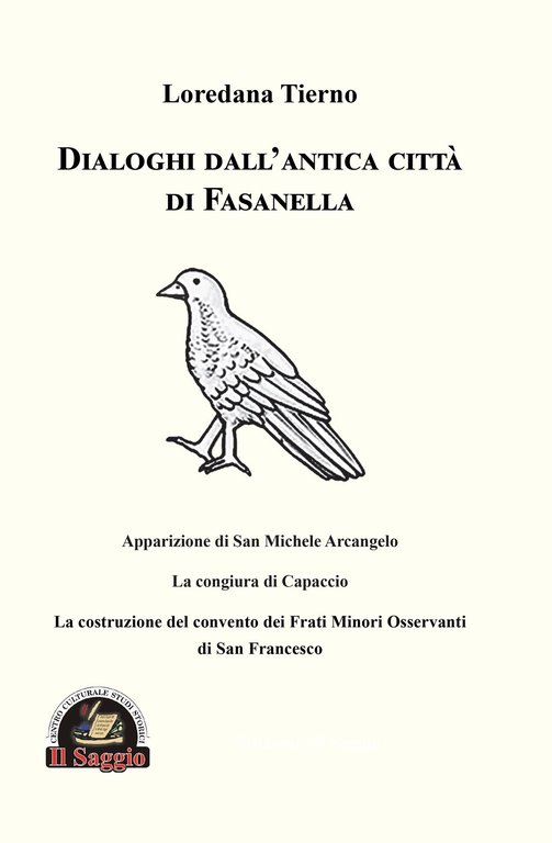 Dialoghi dall'antica città di Fasanella. Apparizione di San Michele Arcangelo. La congiura di Capaccio. La costruzione del convento dei Frati Minori Osservanti di San Francesco