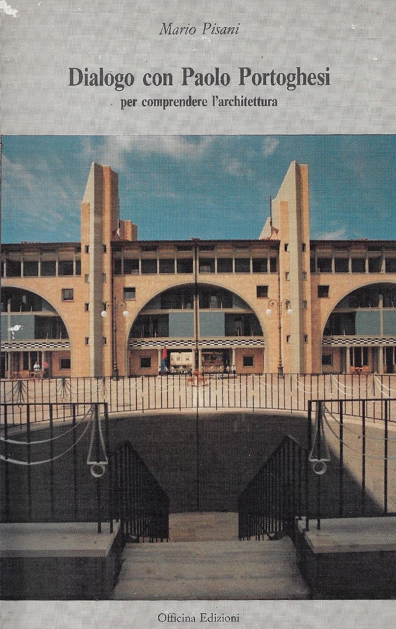 Dialogo con Paolo Portoghesi per comprendere l'architettura, Roma, Officina Edizioni, …