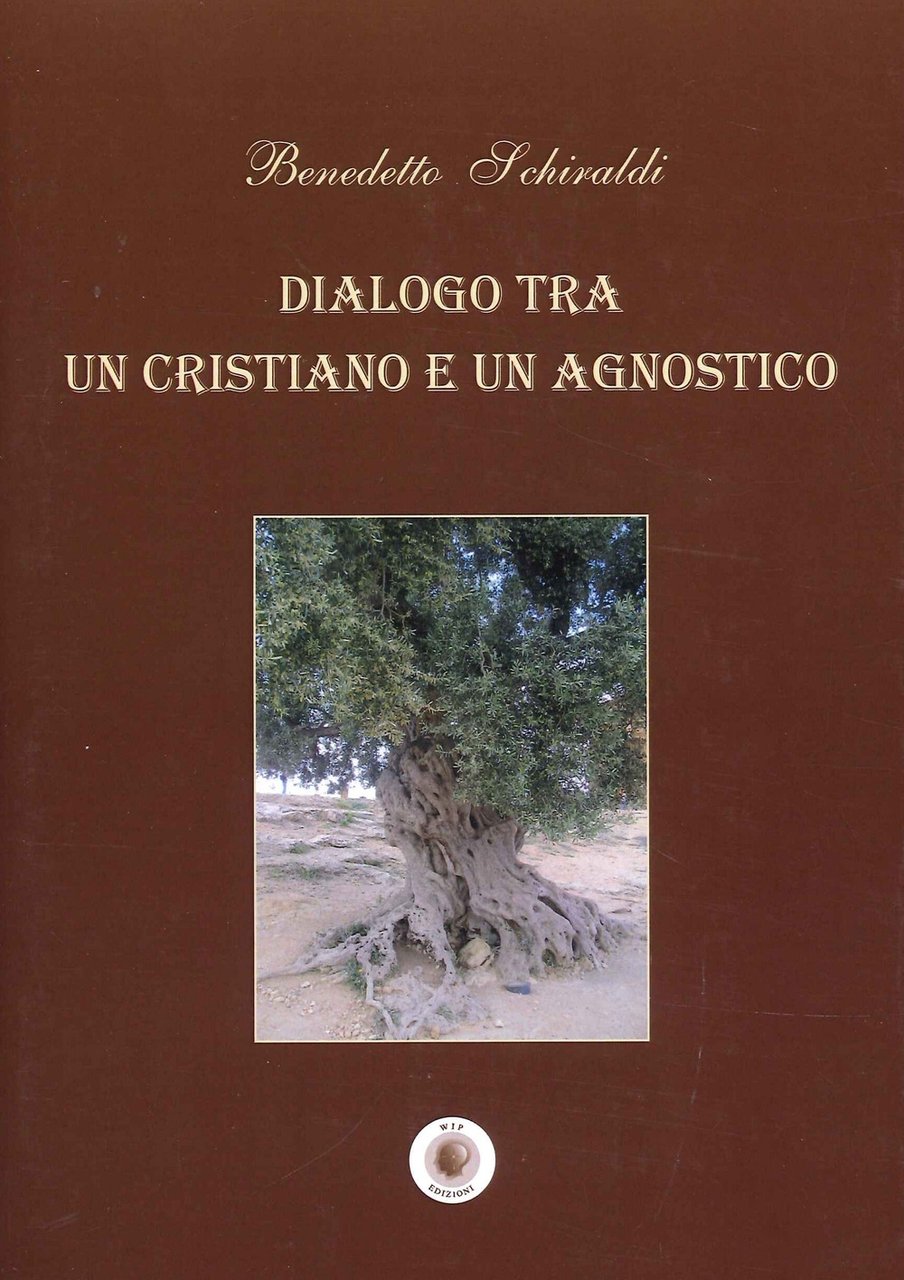 Dialogo tra un Cristiano e un Agnostico, Bari, Edizioni Wip, …