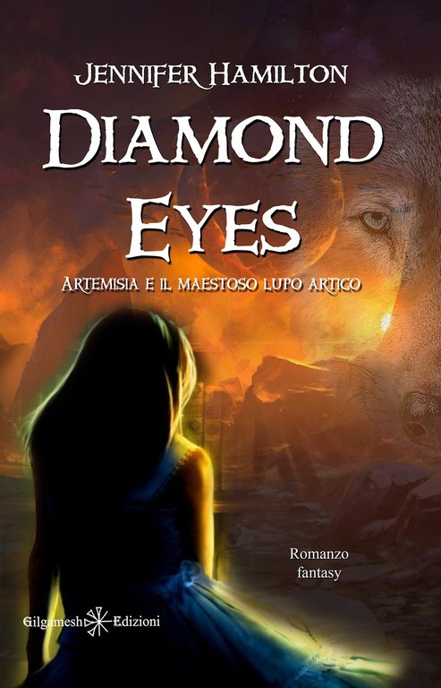 Diamond eyes. Artemisia e il maestoso lupo artico, Asola, Gilgamesh Edizioni, 2021