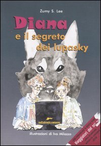 Diana e il segreto dei lupasky, Assisi, Edizioni Corsare, 2004