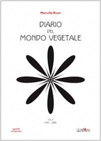 Diario del mondo vegetale. Vol. 1: 1995-2000, Perugia, Ali&No, 2007