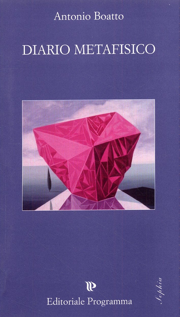 Diario Metafisico. Le Ontofanie, Treviso, Editoriale Programma, 2008