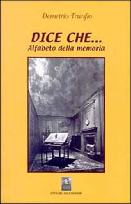 Dice che... Alfabeto della memoria, Reggio Calabria, Edizioni Città del Sole, 2002