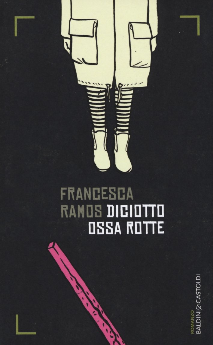 Diciotto ossa rotte, Milano, Baldini Castoldi Dalai, 2014 | Immagine principale