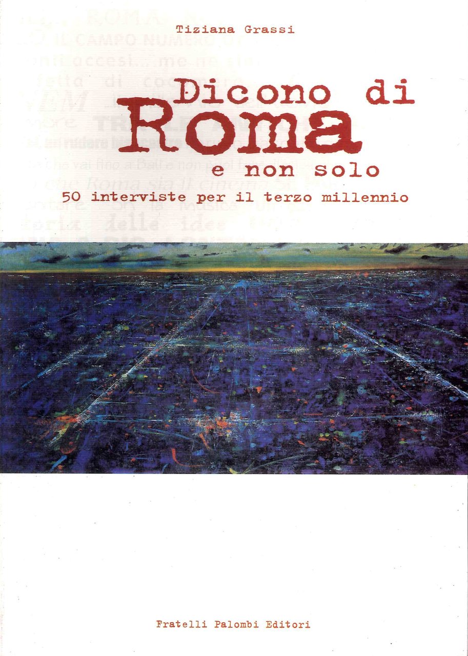 Dicono di Roma e non solo. 50 interviste per il …