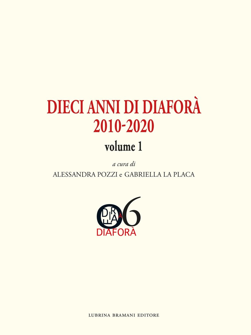 Dieci anni di Diaforà. Volume 1, Bergamo, Lubrina Editore, 2022