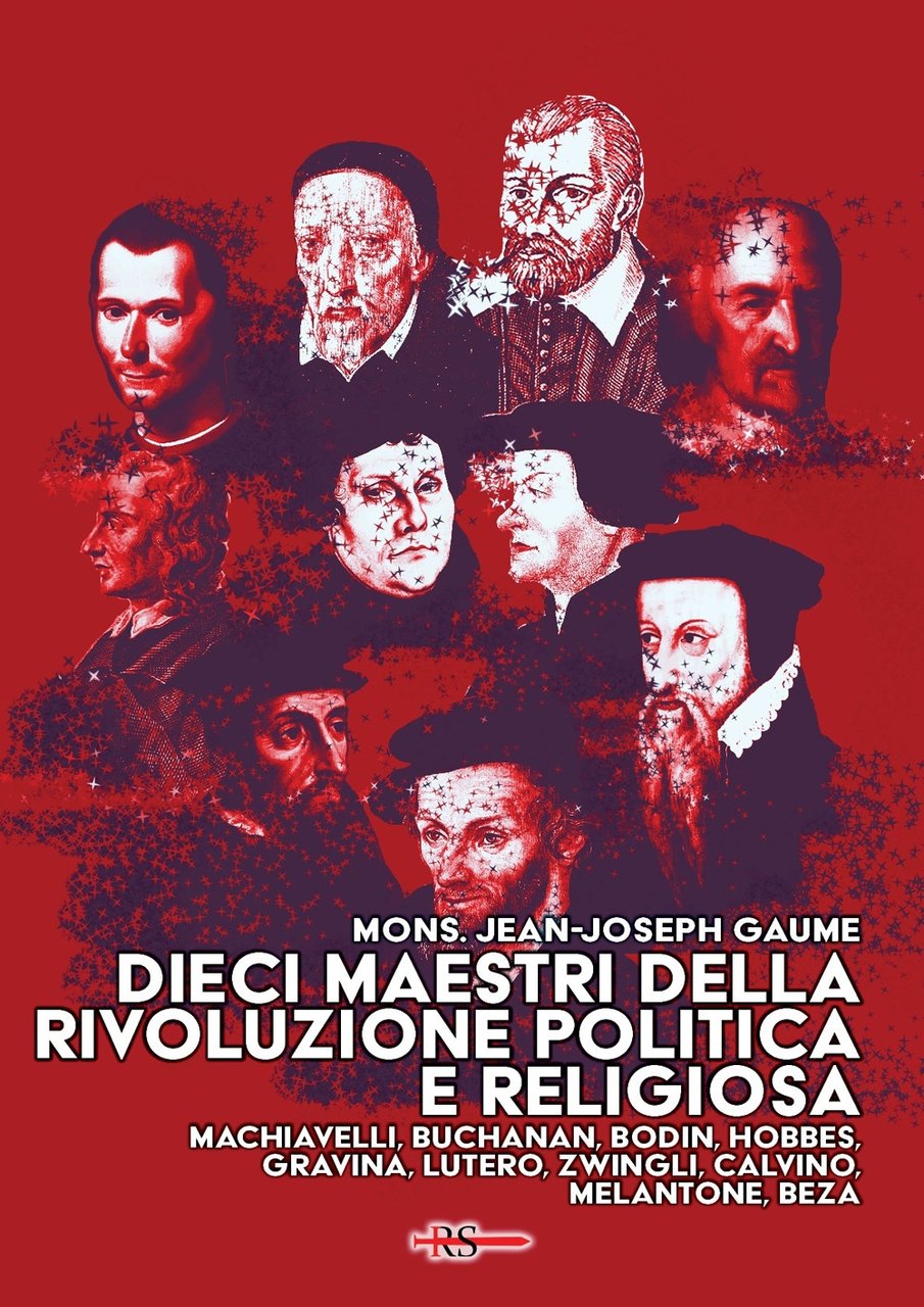 Dieci maestri della Rivoluzione politica e religiosa. Machiavelli, Buchanan, Bodin, …