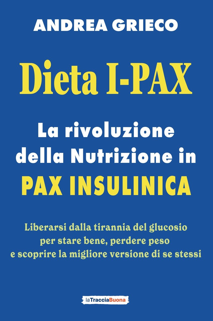 Dieta I-Pax. La rivoluzione della nutrizione in Pax Insulinica. Liberarsi … | Immagine principale