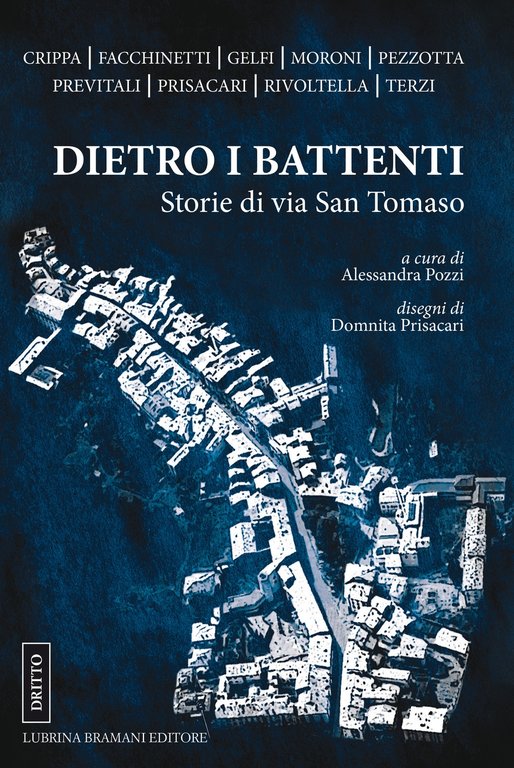 Dietro i battenti. Storie di via San Tomaso, Bergamo, Lubrina Editore, 2017