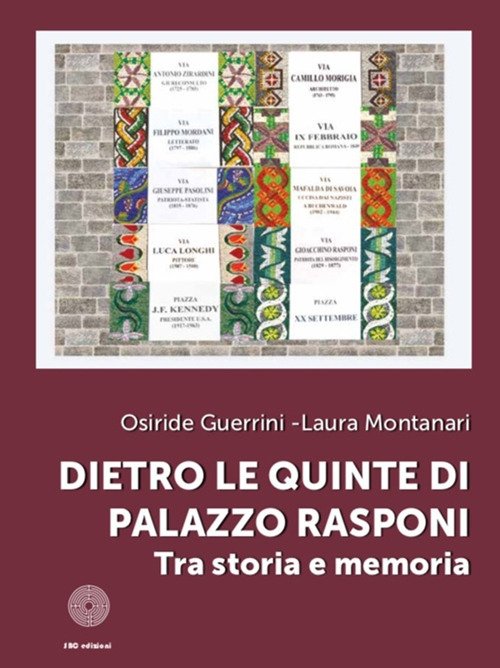 Dietro le quinte di Palazzo Rasponi. Tra storia e memoria