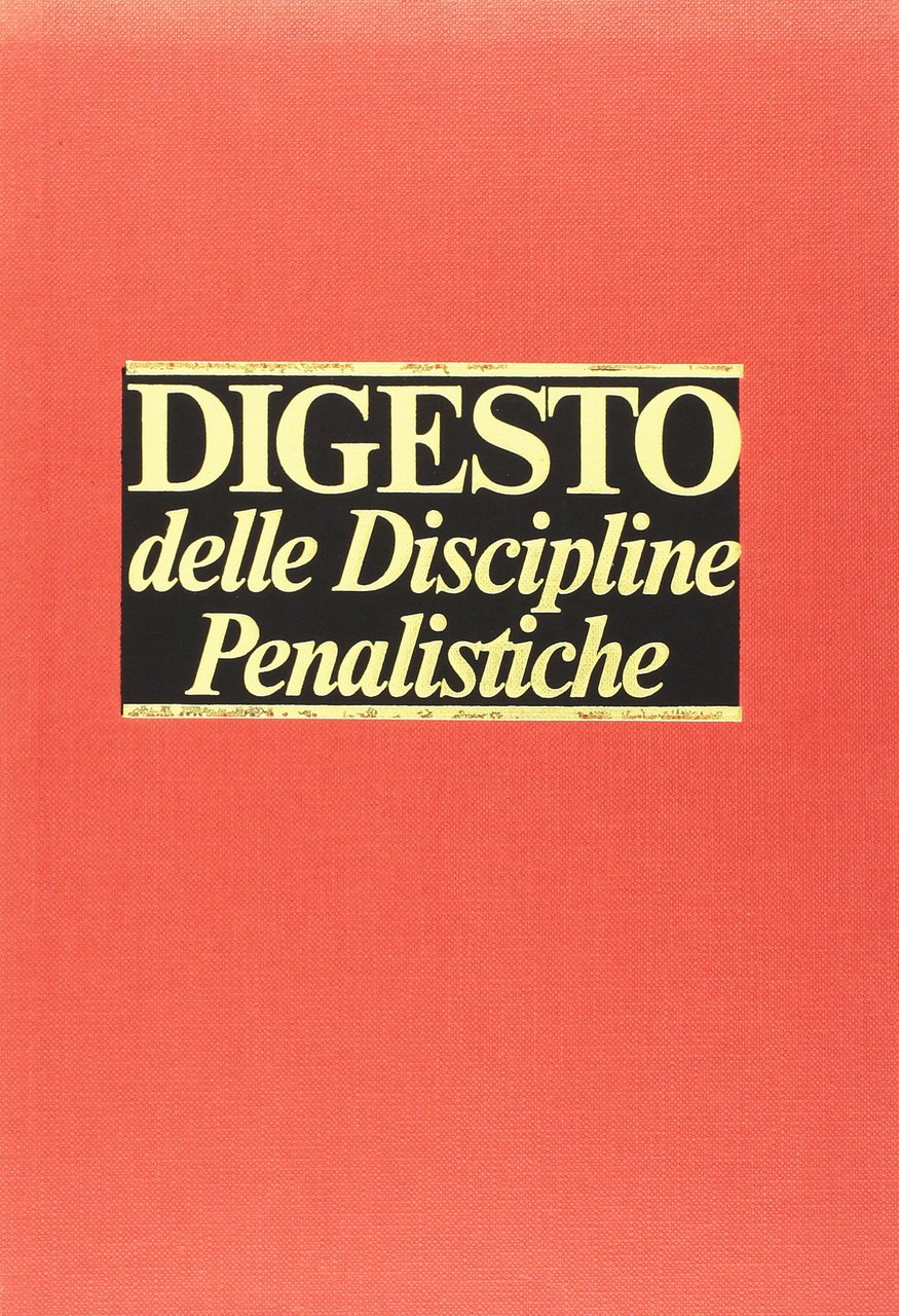 Digesto. Discipline penalistiche. Vol. 6, Torino, UTET, 1992