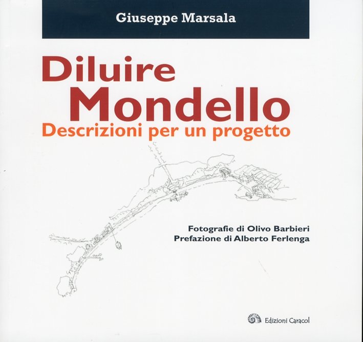 Diluire Mondello. Descrizione per un progetto, Palermo, Edizioni Caracol, 2012