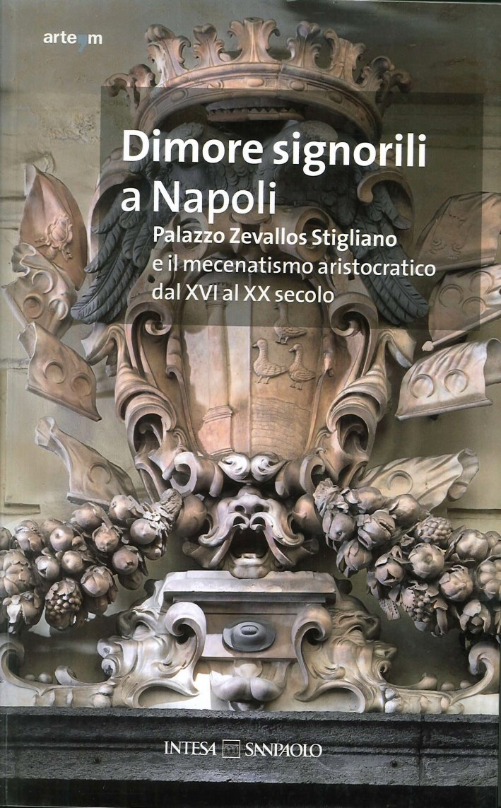 Dimore Signorili a Napoli. Palazzo Zevallos Stigliano ed il Mecenatismo …