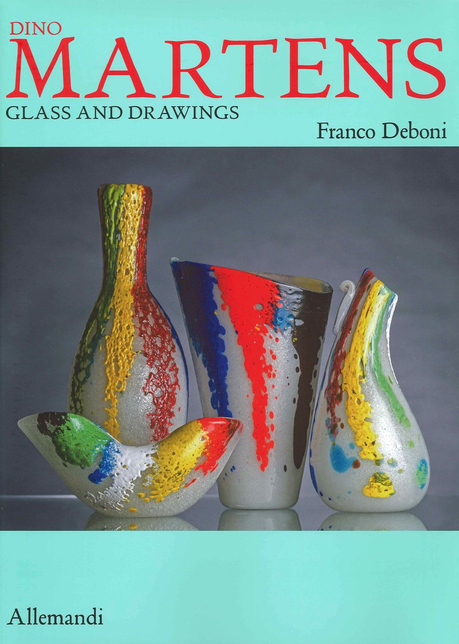 Dino Martens. Glass and drawings. Ediz. a colori | Immagine principale