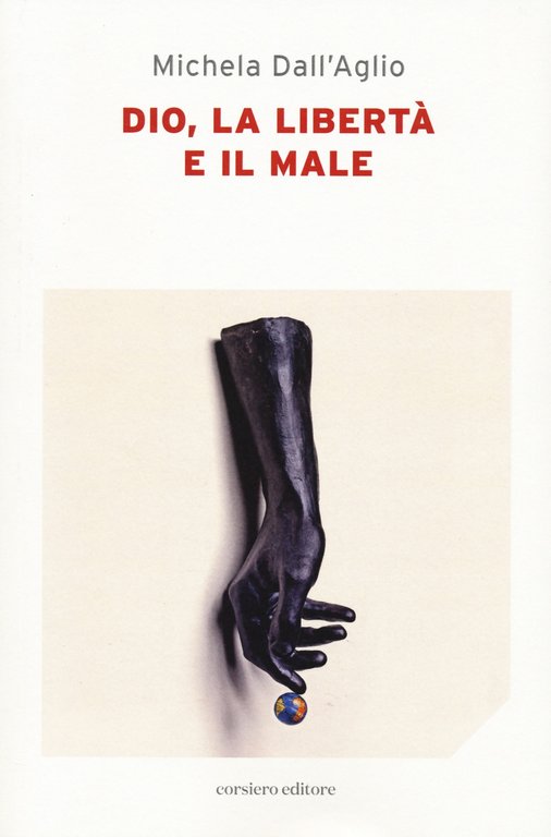 Dio, la libertà e il male, Reggio Emilia, Corsiero Editore, 2022