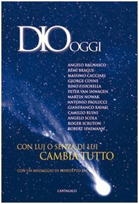 Dio oggi. Con lui o senza di lui cambia tutto, …