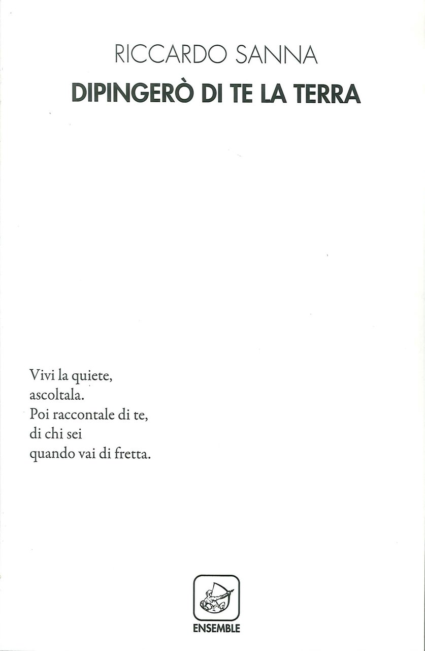 Dipingerò di Te la Terra., Roma, Edizioni Ensemble, 2019