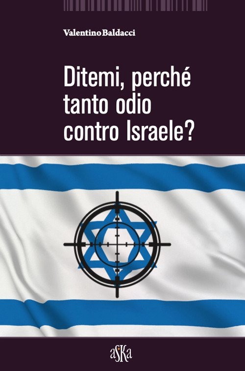 Ditemi, perché tanto odio contro Israele?, Firenze, Aska, 2021