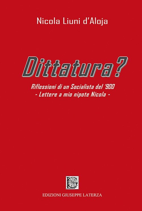 Dittatura? Riflessioni di un socialista del '900. Lettere a mio …