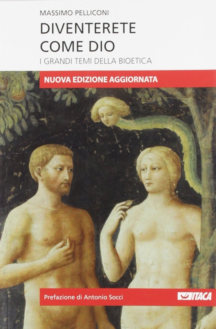 Diventerete come Dio. I grandi temi della bioetica. Nuova ediz, …