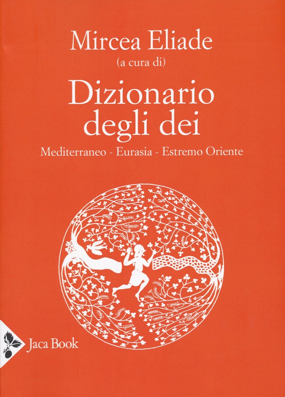 Dizionario degli dei. Mediterraneo, Eurasia, Estremo Oriente