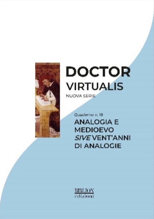 Doctor virtualis. Analogia e medioevo sive vent'anni di analogie. Quaderno …